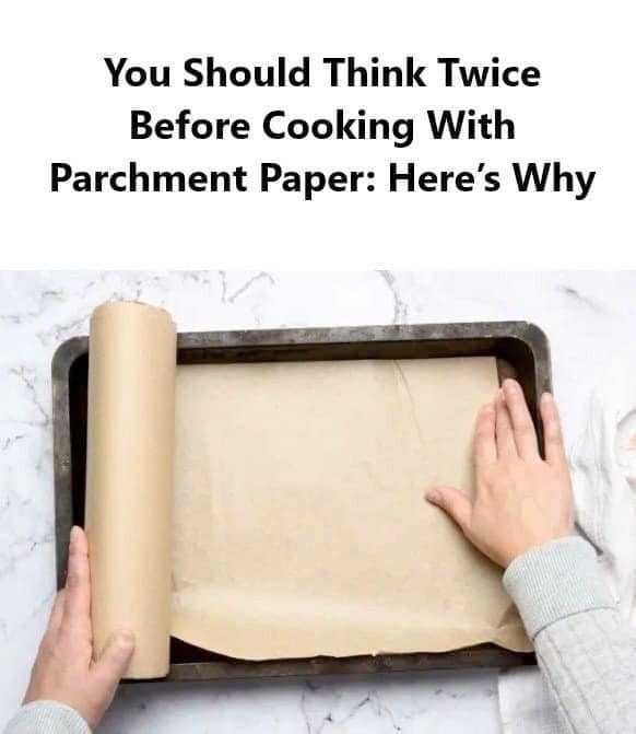 You Should Think Twice Before Cooking With Parchment Paper: Here’s Why